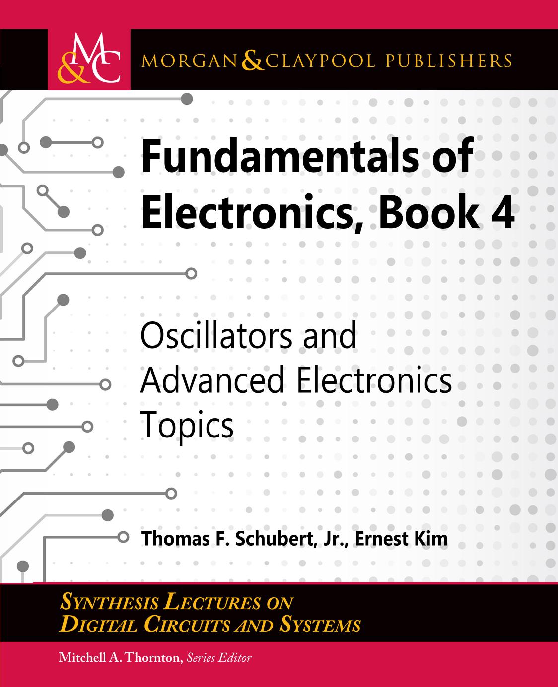 Fundamentals of Electronics: Book 4 Oscillators and Advanced Electronics Topics