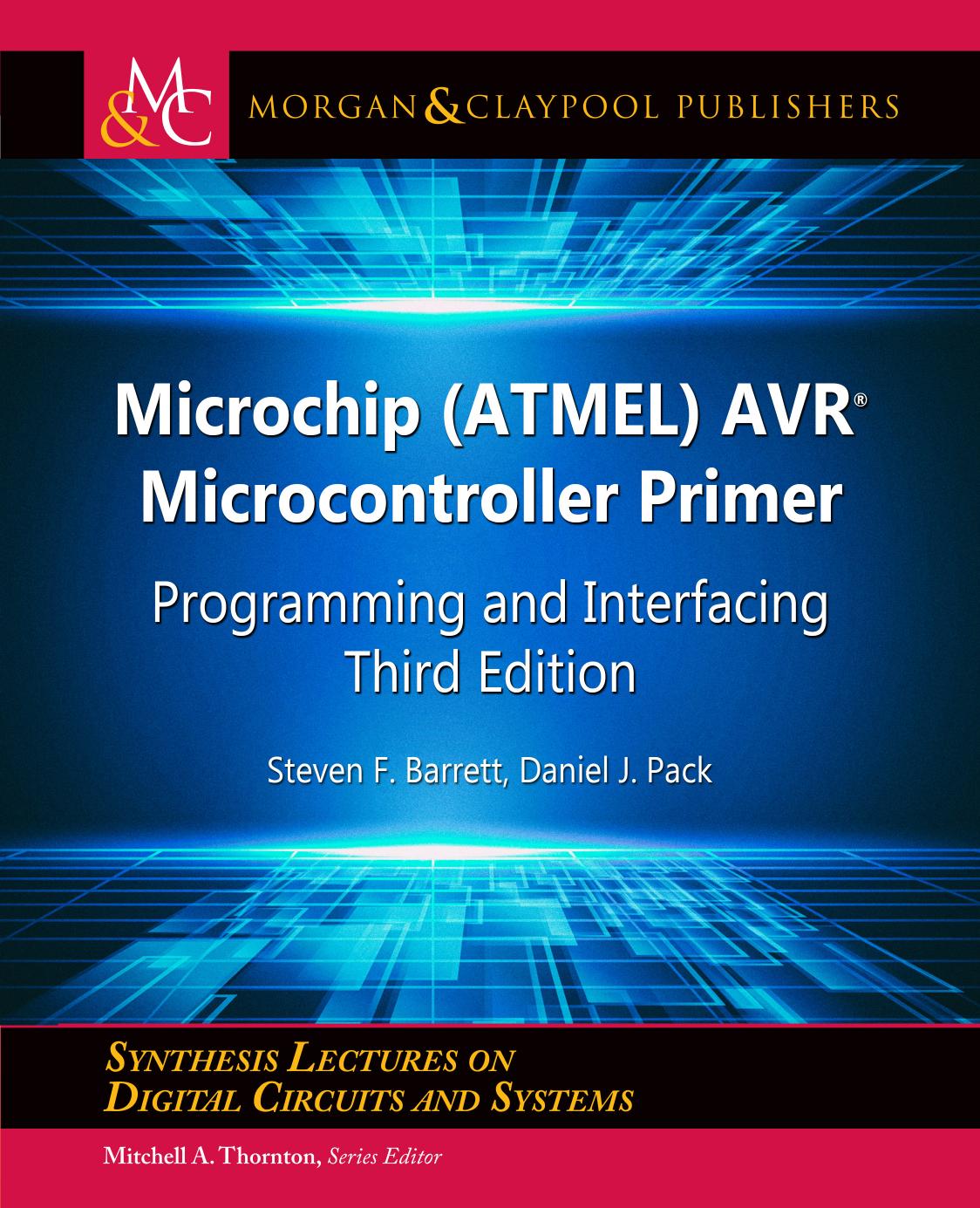 Microchip AVR® Microcontroller Primer: Programming and Interfacing, Third Edition