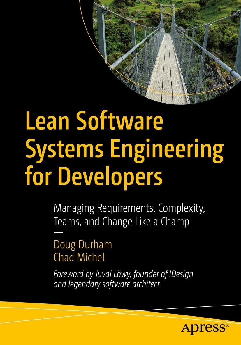 Lean Software Systems Engineering for Developers: Managing Requirements, Complexity, Teams, and Change Like a Champ