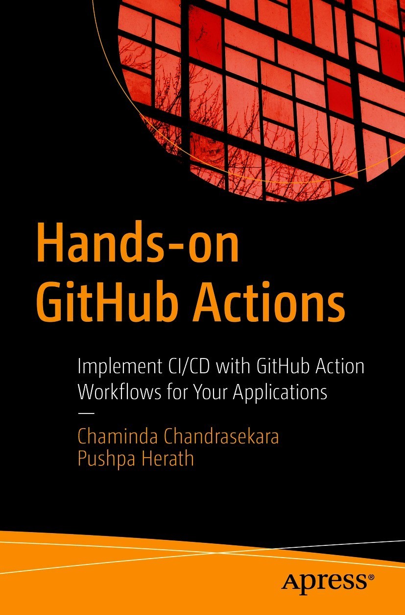 Hands-on GitHub Actions: Implement CI/CD with GitHub Action Workflows for Your Applications