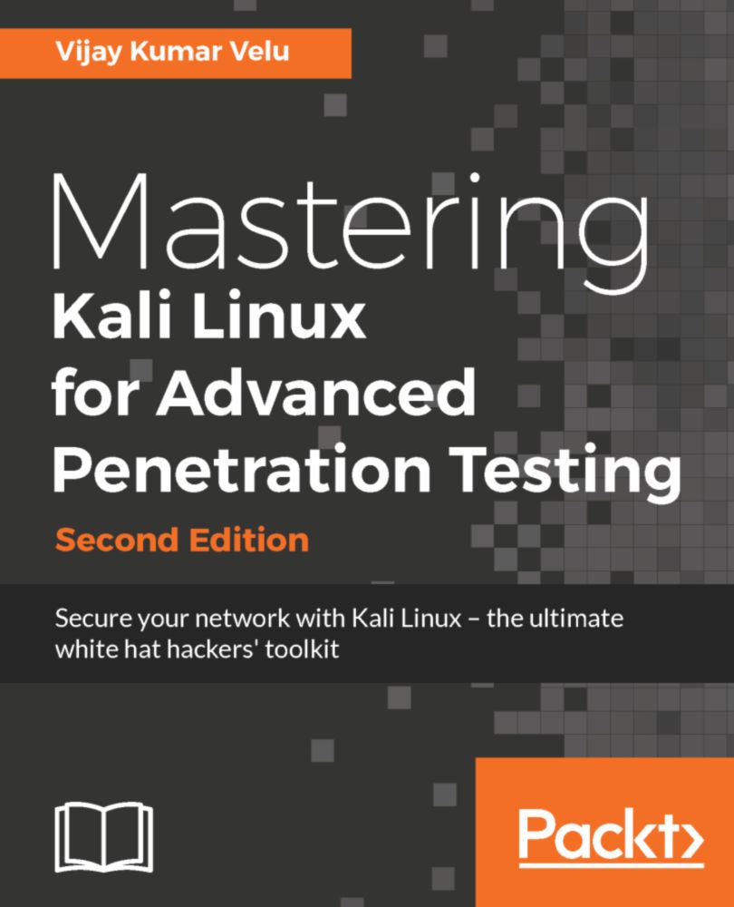 Mastering Kali Linux for Advanced Penetration Testing, Second Edition