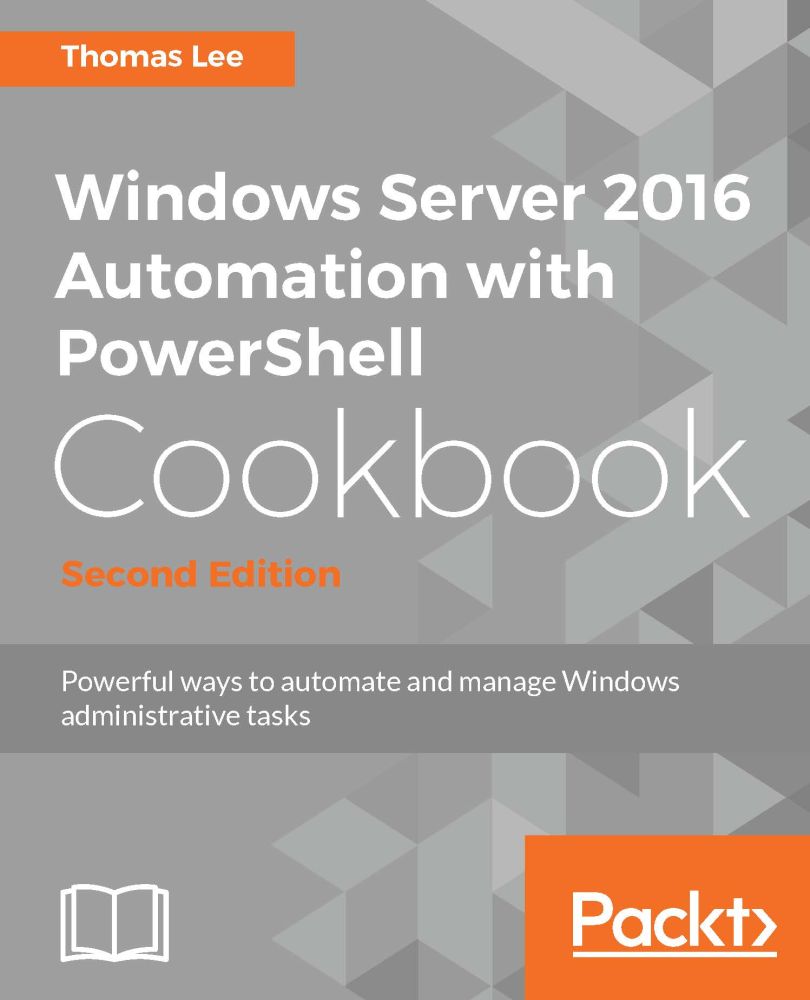 Windows Server 2016 Automation with PowerShell Cookbook