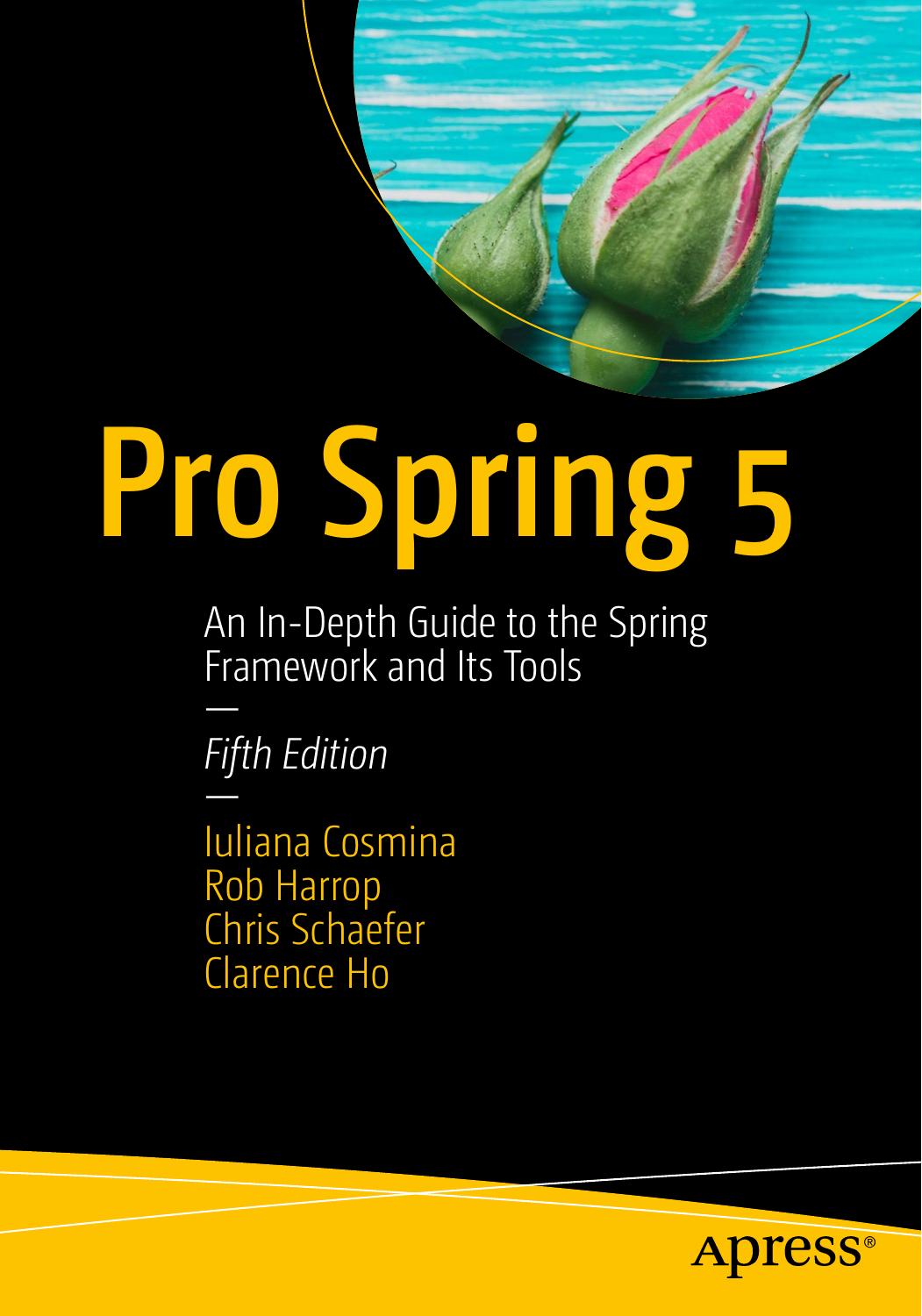 Pro Spring 5: An In-Depth Guide to the Spring Framework and Its Tools, 5th edition