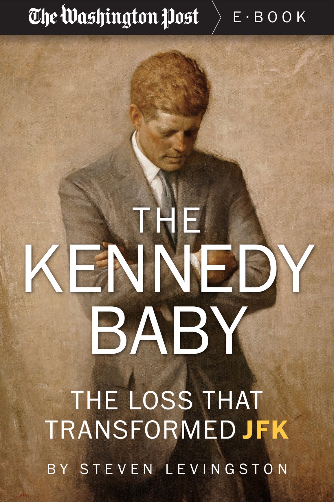 The Kennedy Baby: The Loss That Transformed JFK