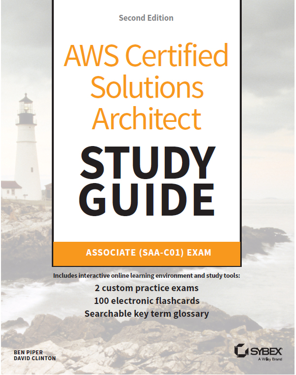 AWS Certified Solutions Architect Study Guide Associate (SAA-C01) Exam Second Edition