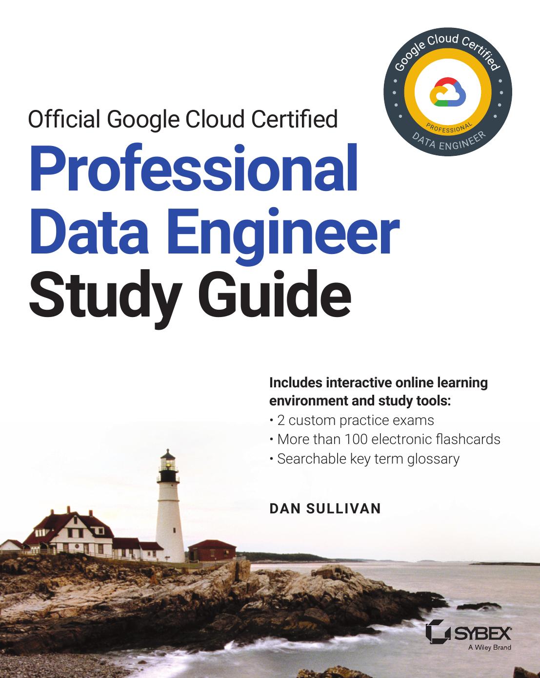 Official Google Cloud Certified Professional Data Engineer: Study Guide