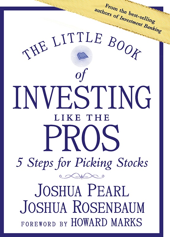 The Little Book of Investing Like the Pros: 5 Steps for Picking Stocks