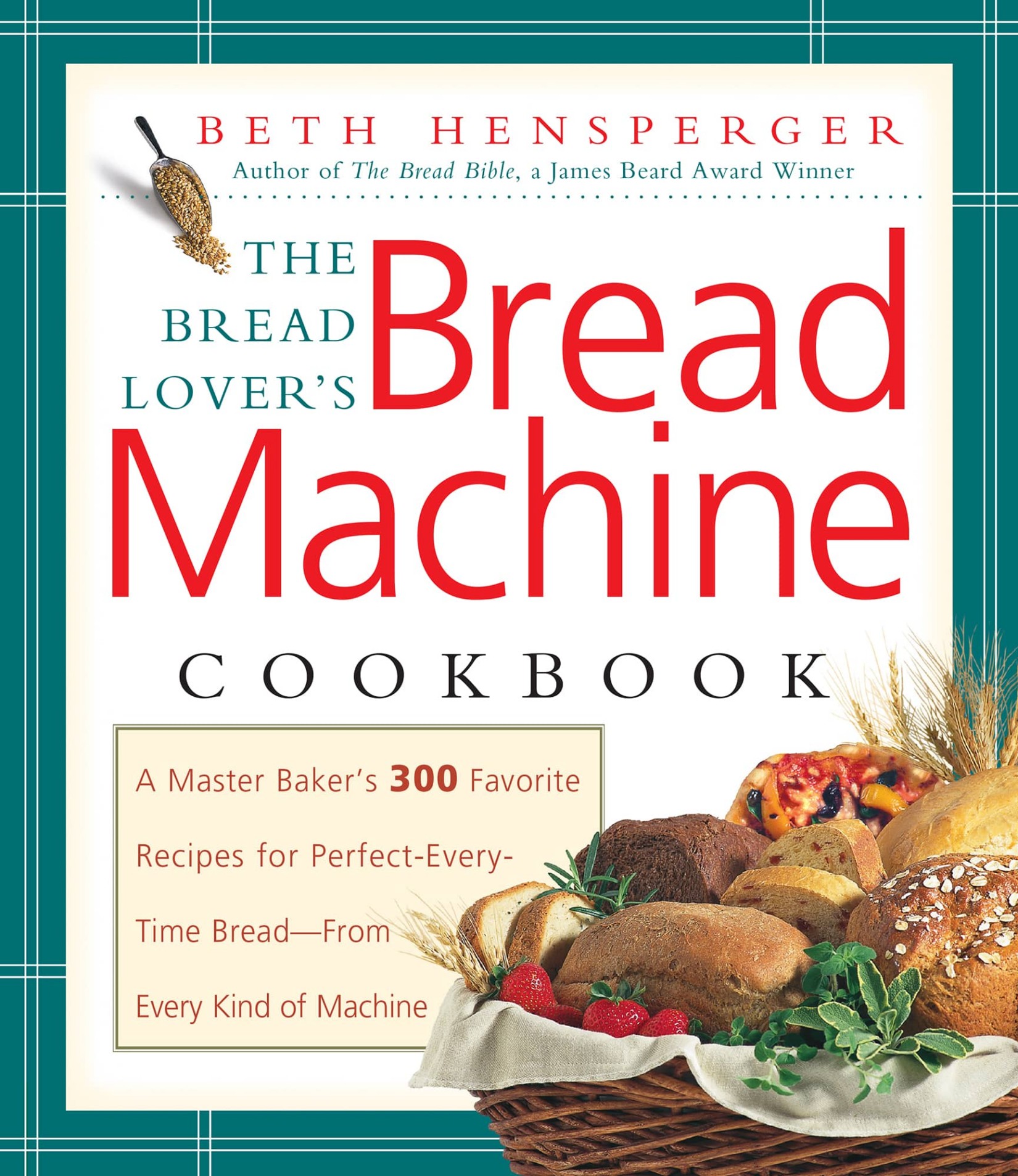 The Bread Lover’s Bread Machine Cookbook