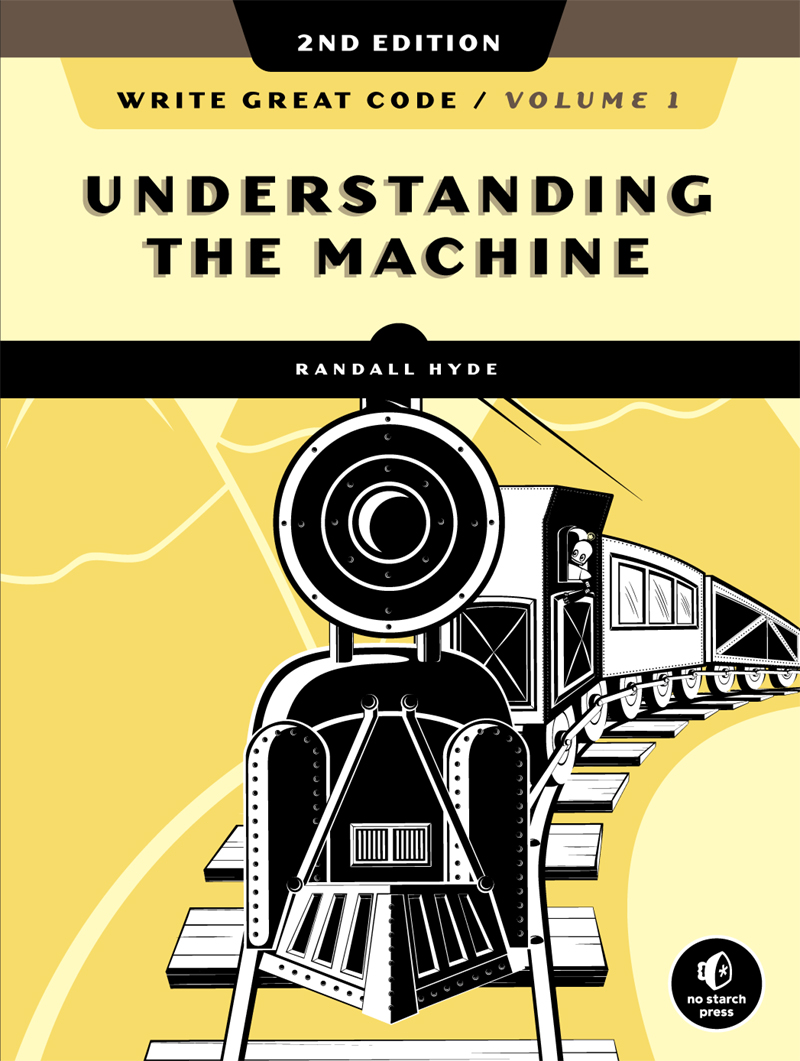 Write Great Code, Volume 1: Understanding the Machine