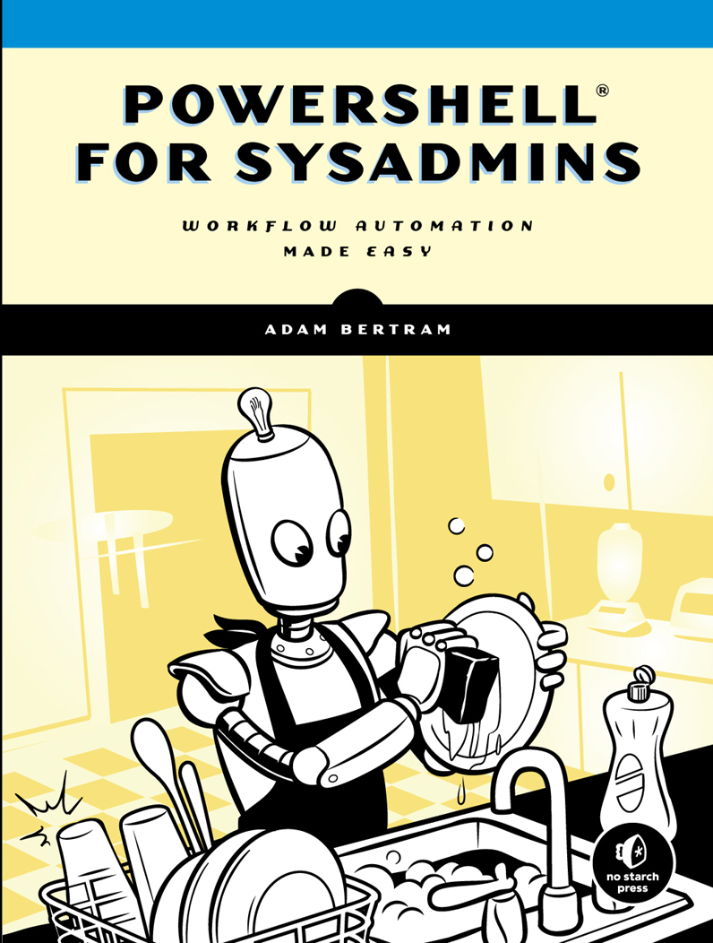 Powershell For Sysadmins: Workflow Automation Made Easy