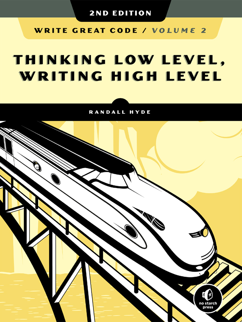 Write Great Code, Volume 2: Thinking Low-Level, Writing High-Level, 2nd Edition