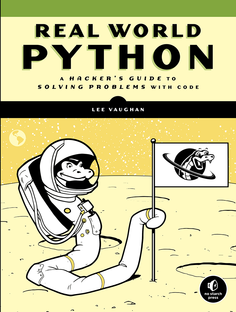 Real-World Python: A Hacker’s Guide to Solving Problems with Code